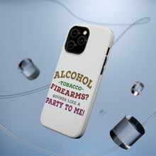 DistinctInk ToughCase for Apple iPhone, Compatible with MagSafe Charging - Alcohol Tobacco Firearms? Sounds Like a Party