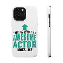 DistinctInk ToughCase for Apple iPhone, Compatible with MagSafe Charging - This Is What An Awesome Actor Looks Like