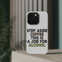 DistinctInk ToughCase for Apple iPhone, Compatible with MagSafe Charging - Step Aside Coffee This is a Job for Alcohol