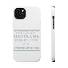 DistinctInk ToughCase for Apple iPhone, Compatible with MagSafe Charging - You Couldn't Handle Me If I Came With Instructions