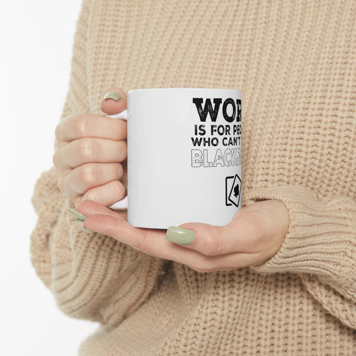 Glossy White Coffee / Tea Mug - Work is for People Who Can't Play Blackjack, view 10