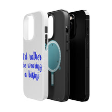 DistinctInk ToughCase for Apple iPhone, Compatible with MagSafe Charging - I'd Rather Be Wearing a Bikini