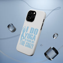 DistinctInk ToughCase for Apple iPhone, Compatible with MagSafe Charging - I Do Yoga to Burn Off the Crazy