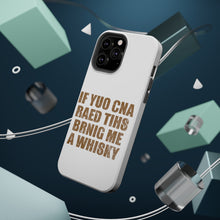 DistinctInk ToughCase for Apple iPhone, Compatible with MagSafe Charging - If You Can Read This Brink Me a Whiskey