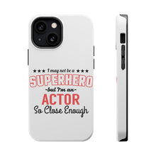 DistinctInk ToughCase for Apple iPhone, Compatible with MagSafe Charging - May Not Be A Superhero But I'm An Actor