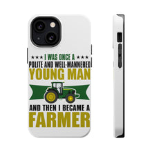 DistinctInk ToughCase for Apple iPhone, Compatible with MagSafe Charging - Was Well Mannered Young Man Then Farmer