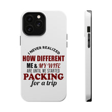 DistinctInk ToughCase for Apple iPhone, Compatible with MagSafe Charging - Never Realized How Different Packing For Trip