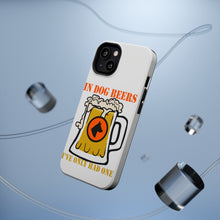DistinctInk ToughCase for Apple iPhone, Compatible with MagSafe Charging - In Dog Beers, I've Only Had One