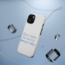 DistinctInk ToughCase for Apple iPhone, Compatible with MagSafe Charging - Don't Make Me Use My Lawyer Voice