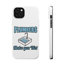 DistinctInk ToughCase for Apple iPhone, Compatible with MagSafe Charging - Plumbers Make You Wet