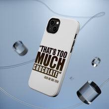 DistinctInk ToughCase for Apple iPhone, Compatible with MagSafe Charging - That's Too Much Chocolate Said no One Ever