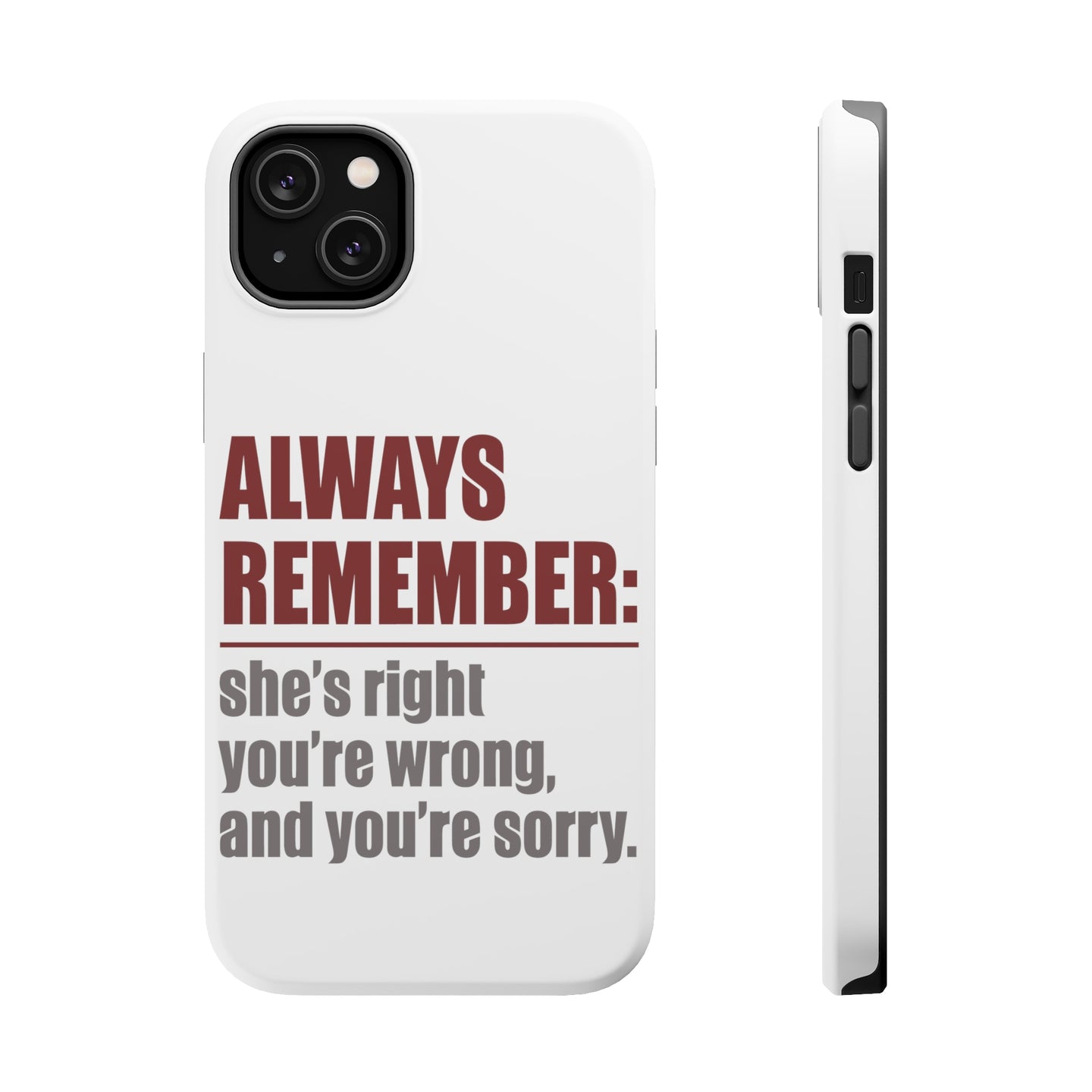 DistinctInk ToughCase for Apple iPhone, Compatible with MagSafe Charging - Remember: She's Right You're Wrong