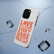 DistinctInk ToughCase for Apple iPhone, Compatible with MagSafe Charging - Love is Playing Every Game As If It's Your Last