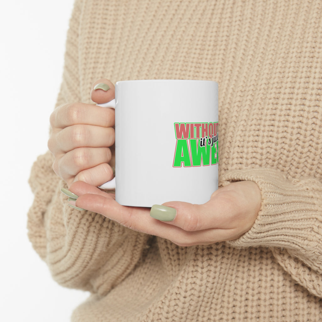 Glossy White Coffee / Tea Mug - Without Me It's just Aweso, view 10