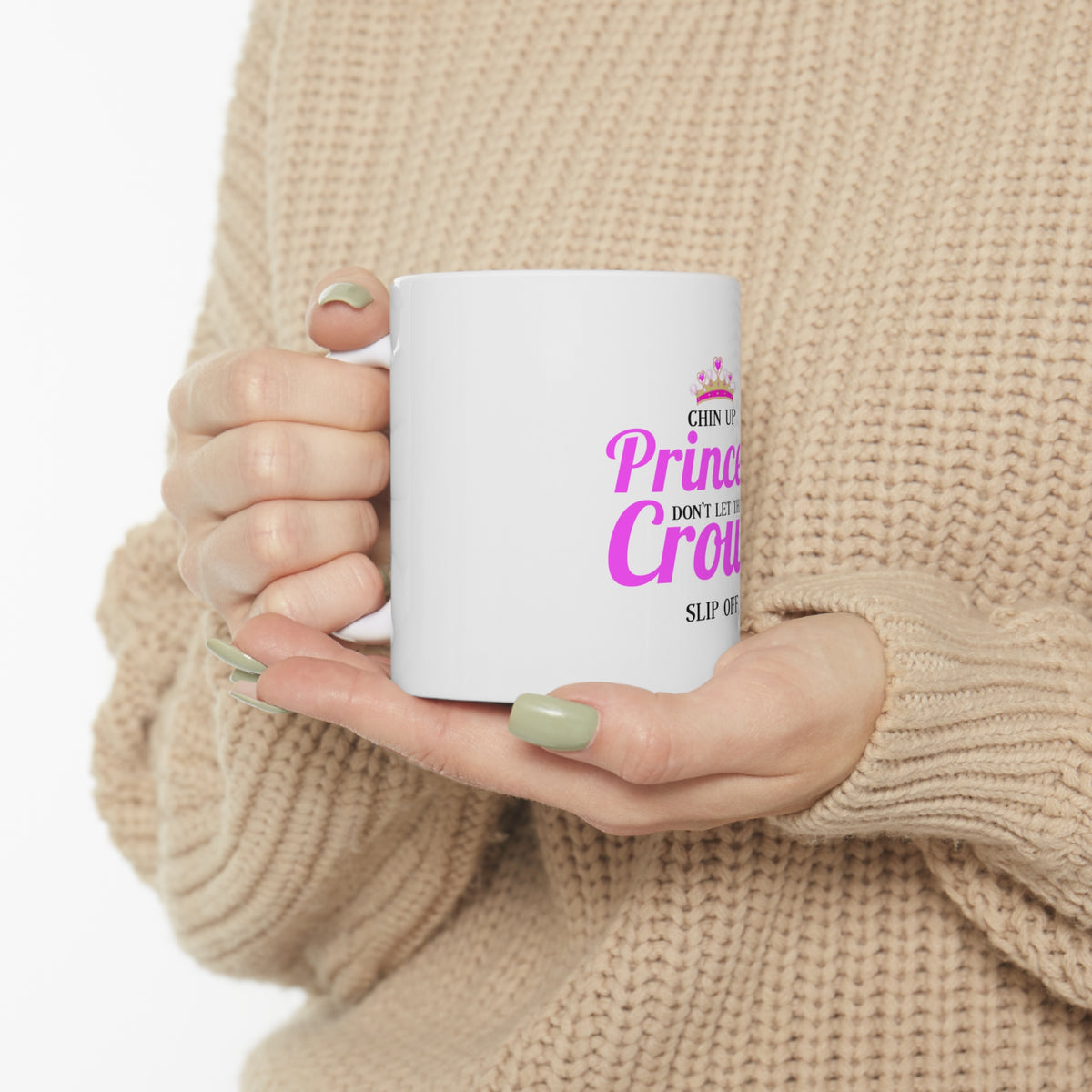 Glossy White Coffee / Tea Mug - Chin Up Princess Don't Let That Crown Slip Off, view 10