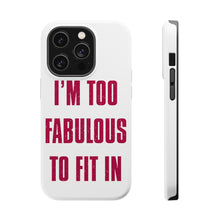 DistinctInk ToughCase for Apple iPhone, Compatible with MagSafe Charging - I'm Too Fabulous to Fit In
