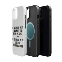 DistinctInk ToughCase for Apple iPhone, Compatible with MagSafe Charging - Want me to Tolerate you Bring Coffee Cigar