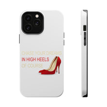 DistinctInk ToughCase for Apple iPhone, Compatible with MagSafe Charging - Chase Your Dreams In High Heels Of Course