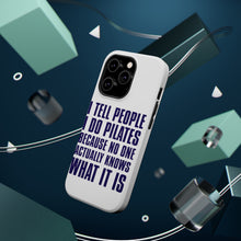 DistinctInk ToughCase for Apple iPhone, Compatible with MagSafe Charging - I Tell People I Do Pilates No One Knows