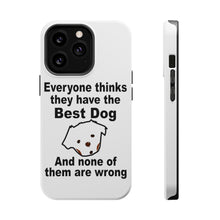 DistinctInk ToughCase for Apple iPhone, Compatible with MagSafe Charging - Everyone Things They Have The Best Dog