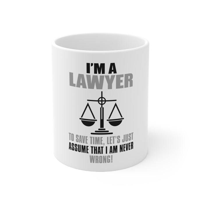 DistinctInk Glossy White Coffee / Tea Mug - I'm A Lawyer Let's Assume I Am Never Wrong