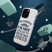 DistinctInk ToughCase for Apple iPhone, Compatible with MagSafe Charging - Be Careful Not Afraid to Use Dad Jokes