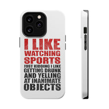 DistinctInk ToughCase for Apple iPhone, Compatible with MagSafe Charging - I Like Watching Sports Getting Drunk Yelling