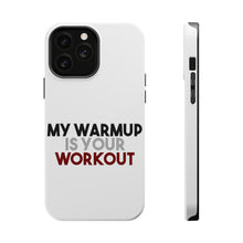 DistinctInk ToughCase for Apple iPhone, Compatible with MagSafe Charging - My Warmup is Your Workout