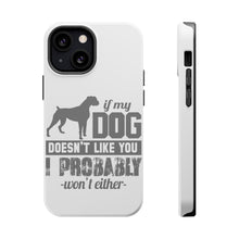 DistinctInk ToughCase for Apple iPhone, Compatible with MagSafe Charging - If My Dog Doesn't Like You I Won't Either