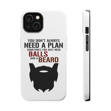 DistinctInk ToughCase for Apple iPhone, Compatible with MagSafe Charging - Don't Always Need a Plan Just Balls & A Beard