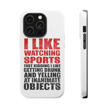 DistinctInk ToughCase for Apple iPhone, Compatible with MagSafe Charging - I Like Watching Sports Getting Drunk Yelling