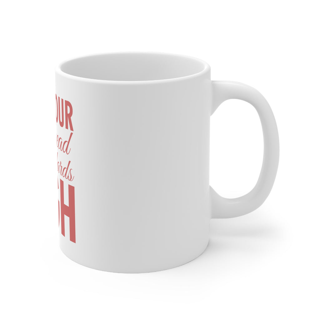 Glossy White Coffee / Tea Mug - Keep Your Heels Head & Standards high, view 3