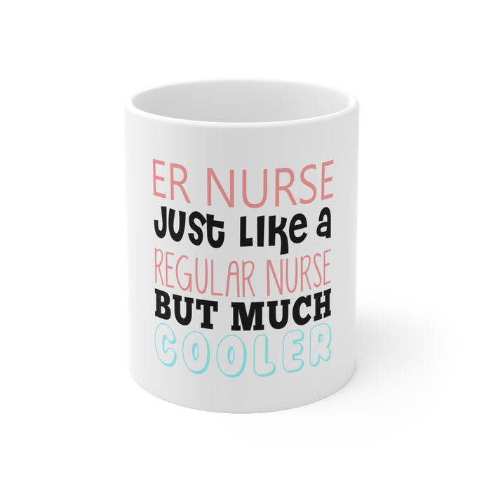 DistinctInk Glossy White Coffee / Tea Mug - ER Nurse Just Like Regular But Cooler