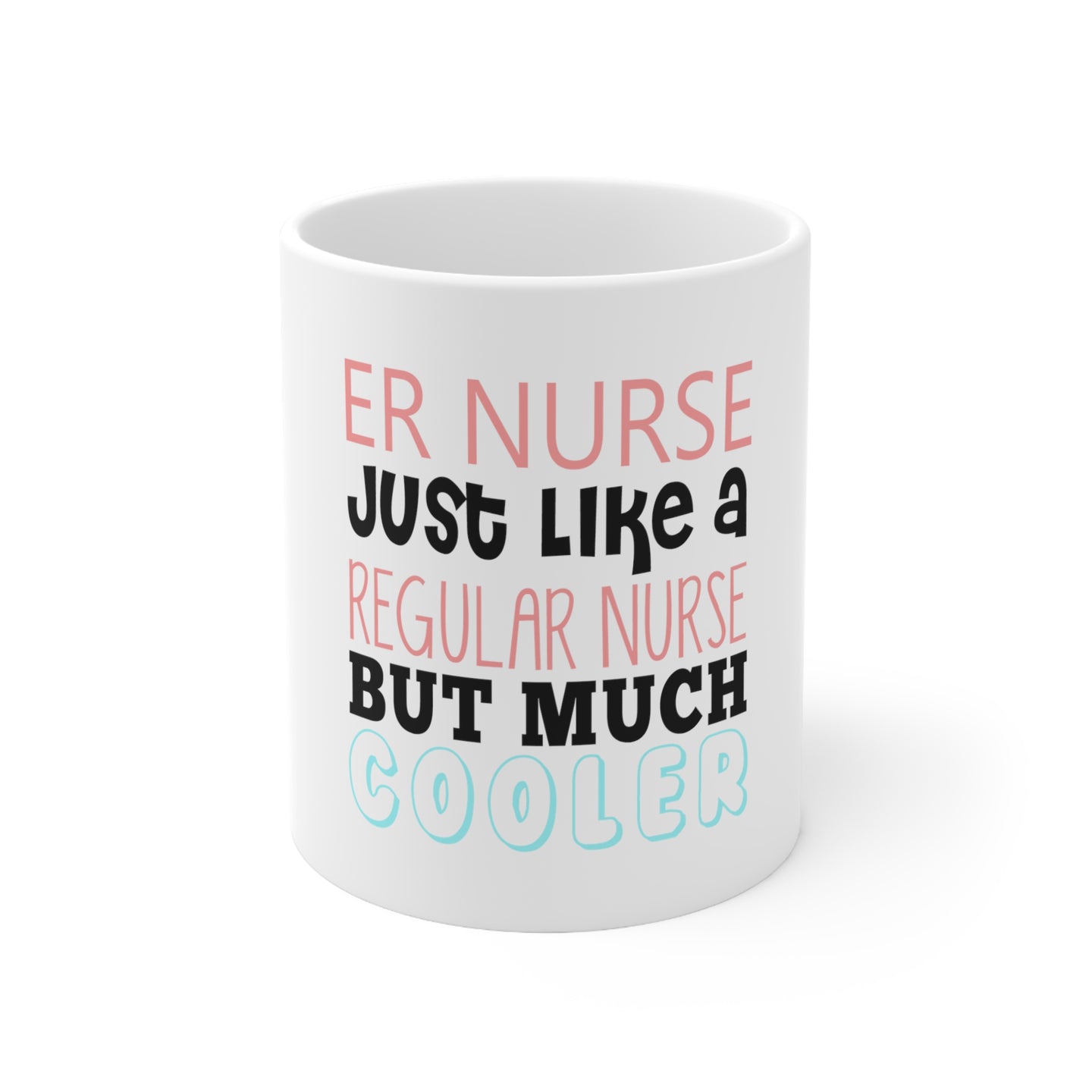 DistinctInk Glossy White Coffee / Tea Mug - ER Nurse Just Like Regular But Cooler
