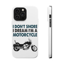 DistinctInk ToughCase for Apple iPhone, Compatible with MagSafe Charging - I Don't Snore, I Dream I'm a Motorcycle