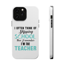 DistinctInk ToughCase for Apple iPhone, Compatible with MagSafe Charging - Think of Skipping School Remember I'm Teacher