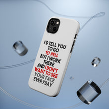 DistinctInk ToughCase for Apple iPhone, Compatible with MagSafe Charging - I'd Tell You To Go To Hell But I Work There