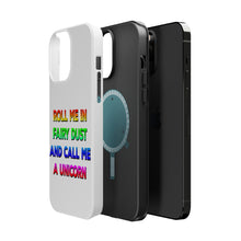 DistinctInk ToughCase for Apple iPhone, Compatible with MagSafe Charging - Roll Me in Fairy Dust and Call Me a Unicorn