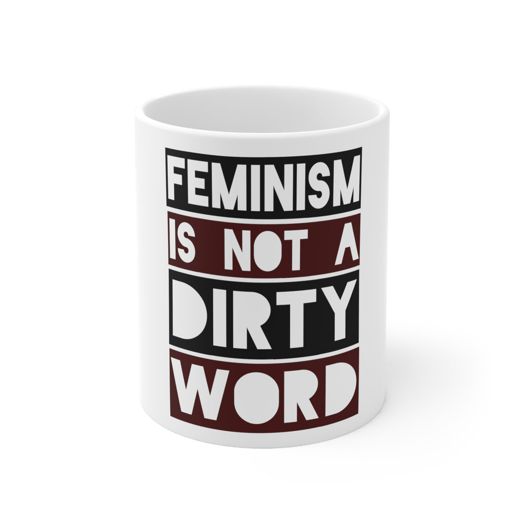 Glossy White Coffee / Tea Mug - Feminism is NOT A Dirty Word