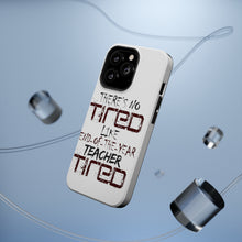 DistinctInk ToughCase for Apple iPhone, Compatible with MagSafe Charging - There's Not Tired Like End of Year Teacher