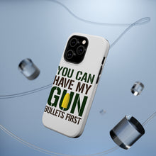 DistinctInk ToughCase for Apple iPhone, Compatible with MagSafe Charging - You Can Have My Gun. Bullets First