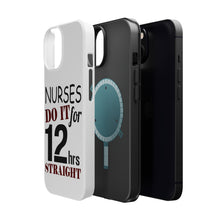 DistinctInk ToughCase for Apple iPhone, Compatible with MagSafe Charging - Nurses Do It For 12 Hours Straight