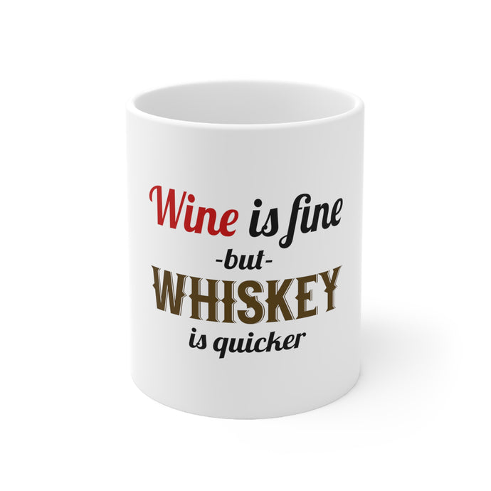 DistinctInk Glossy White Coffee / Tea Mug - Wine is Fine But Whiskey is Quicker