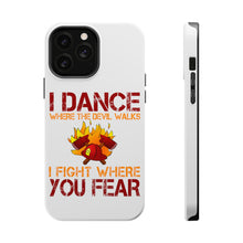 DistinctInk ToughCase for Apple iPhone, Compatible with MagSafe Charging - Firefighter - I Dance Where the Devil Walks