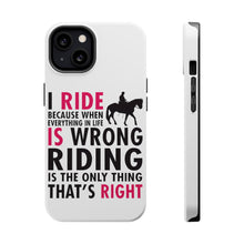 DistinctInk ToughCase for Apple iPhone, Compatible with MagSafe Charging - I Ride Because It's the Only Thing That's Right