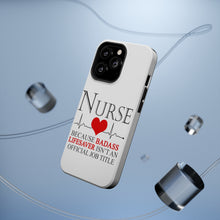 DistinctInk ToughCase for Apple iPhone, Compatible with MagSafe Charging - Nurse Because Badass Lifesaver Isn't Title