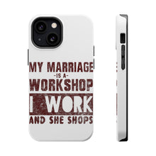 DistinctInk ToughCase for Apple iPhone, Compatible with MagSafe Charging - Marriage is Workshop - I Work She Shops