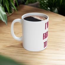 DistinctInk Glossy White Coffee / Tea Mug - I'm Too Fabulous to Fit In