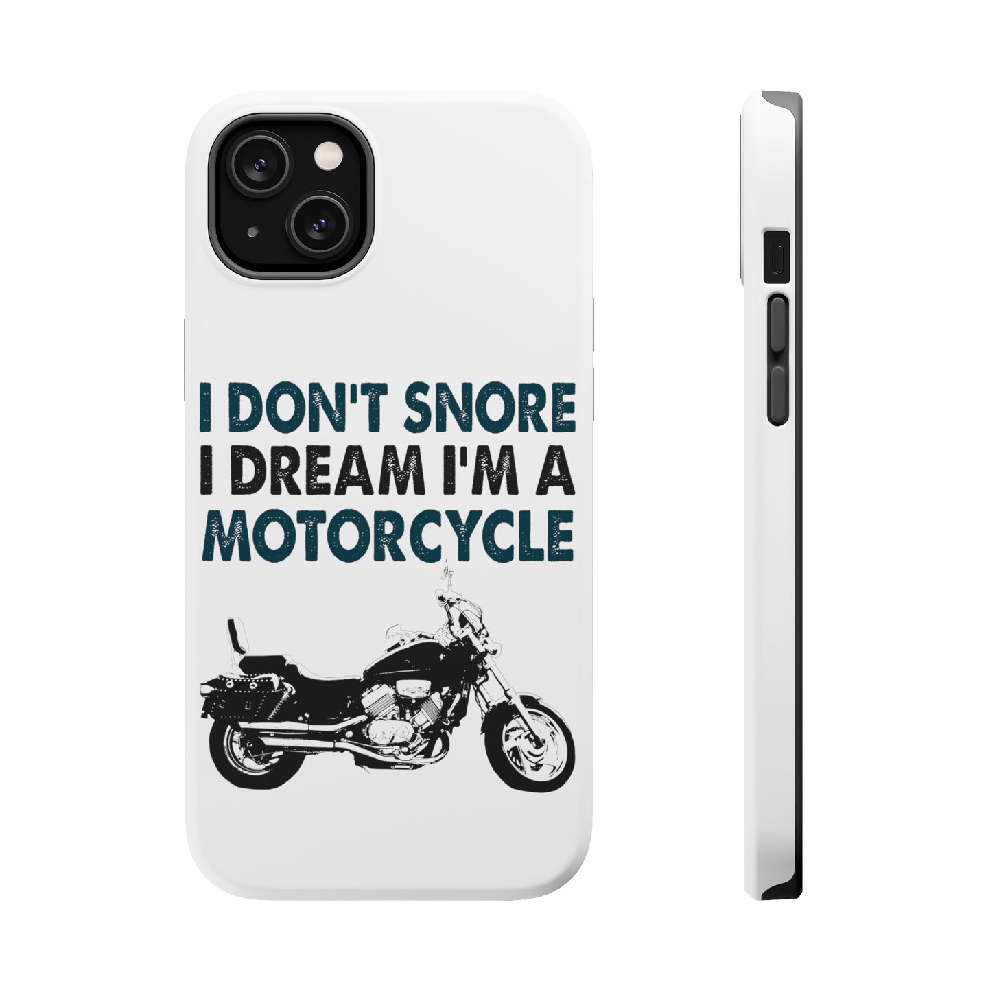 DistinctInk ToughCase for Apple iPhone, Compatible with MagSafe Charging - I Don't Snore, I Dream I'm a Motorcycle