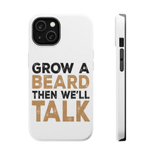 DistinctInk ToughCase for Apple iPhone, Compatible with MagSafe Charging - Grow a Beard Then We'll Talk